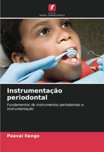 9786205750636: Instrumentao periodontal: Fundamentos de instrumentos periodontais e instrumentao