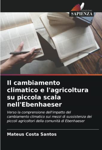 Stock image for Il cambiamento climatico e l'agricoltura su piccola scala nell'Ebenhaeser for sale by PBShop.store US