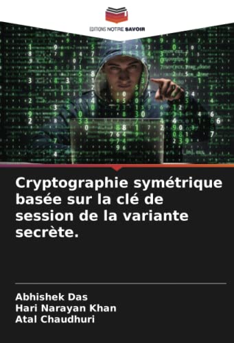 Imagen de archivo de Cryptographie sym?trique bas?e sur la cl? de session de la variante secr?te. (French Edition) a la venta por Books Puddle
