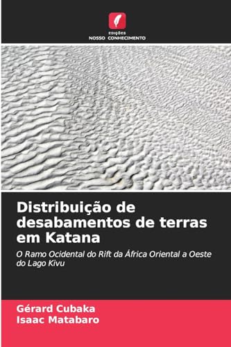 Stock image for Distribuio de desabamentos de terras em Katana: O Ramo Ocidental do Rift da frica Oriental a Oeste do Lago Kivu for sale by Revaluation Books