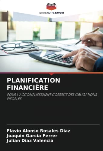Beispielbild fr PLANIFICATION FINANCI RE: POUR L*ACCOMPLISSEMENT CORRECT DES OBLIGATIONS FISCALES (French Edition) zum Verkauf von Mispah books