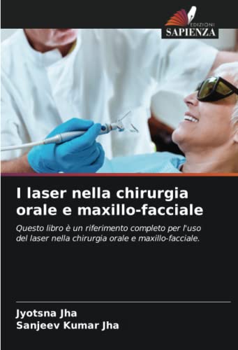 Immagine dell'editore per I laser nella chirurgia orale e maxillo-facciale: Questo libro un riferimento completo per l*uso del laser nella chirurgia orale e maxillo-facciale. (Italian Edition) venduto da dsmbooks