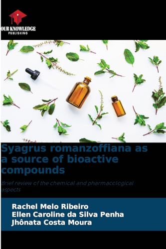 9786205829318: Syagrus romanzoffiana as a source of bioactive compounds: Brief review of the chemical and pharmacological aspects