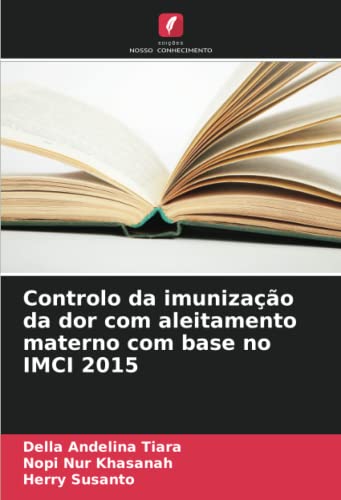 Stock image for Controlo da imuniza??o da dor com aleitamento materno com base no IMCI 2015 for sale by Books Puddle