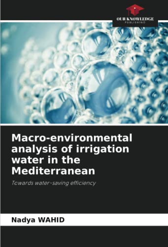 Imagen de archivo de Macro-environmental analysis of irrigation water in the Mediterranean: Towards water-saving efficiency a la venta por Ria Christie Collections