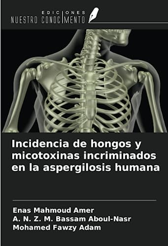 Stock image for Incidencia de hongos y micotoxinas incriminados en la aspergilosis humana for sale by BuchWeltWeit Ludwig Meier e.K.