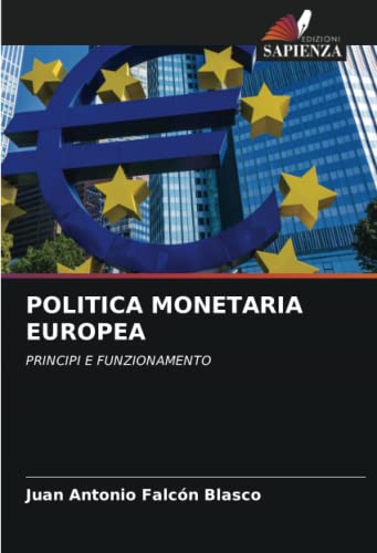 Imagen de archivo de POLITICA MONETARIA EUROPEA: PRINCIPI E FUNZIONAMENTO (Italian Edition) a la venta por Ria Christie Collections