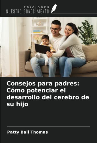 Beispielbild fr Consejos para padres: Cmo potenciar el desarrollo del cerebro de su hijo zum Verkauf von BuchWeltWeit Ludwig Meier e.K.