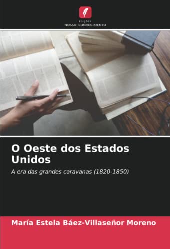 Stock image for O Oeste dos Estados Unidos: A era das grandes caravanas (1820-1850) for sale by Books Puddle