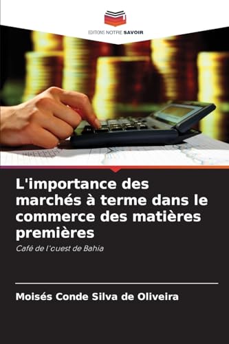 Stock image for L'importance des march?s ? terme dans le commerce des mati?res premi?res for sale by PBShop.store US