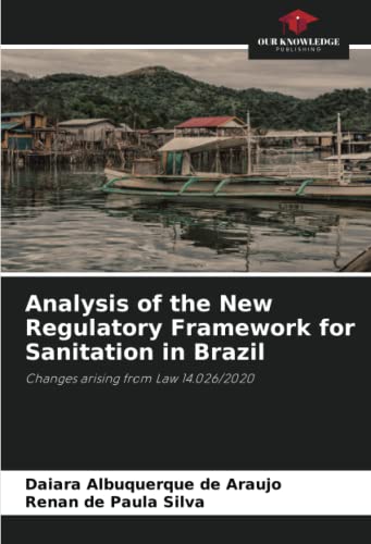 Stock image for Analysis of the New Regulatory Framework for Sanitation in Brazil: Changes arising from Law 14.026/2020 for sale by Books Puddle