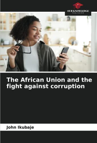 Stock image for The African Union and the fight against corruption for sale by Ria Christie Collections