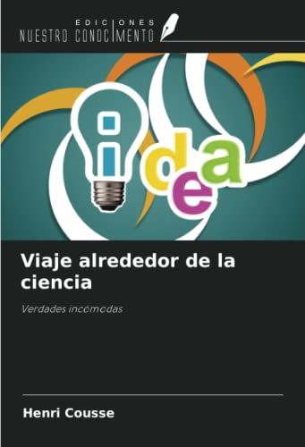 9786205887295: Viaje alrededor de la ciencia: Verdades incmodas (Spanish Edition)