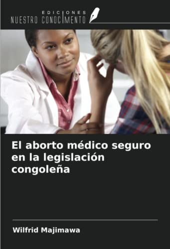 Imagen de archivo de El aborto mdico seguro en la legislacin congolea a la venta por BuchWeltWeit Ludwig Meier e.K.