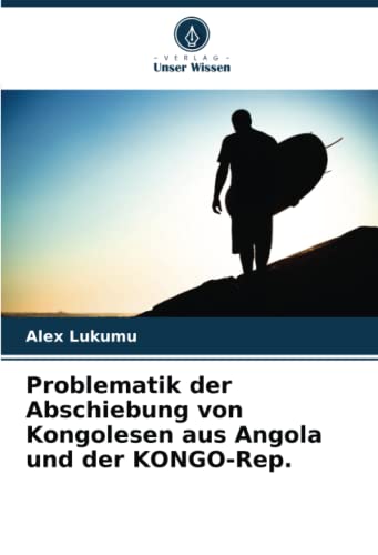 Stock image for Problematik der Abschiebung von Kongolesen aus Angola und der KONGO-Rep. for sale by Ria Christie Collections