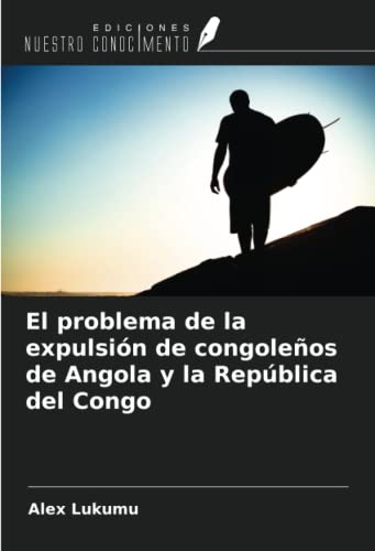 Stock image for El problema de la expulsin de congoleos de Angola y la Repblica del Congo for sale by BuchWeltWeit Ludwig Meier e.K.
