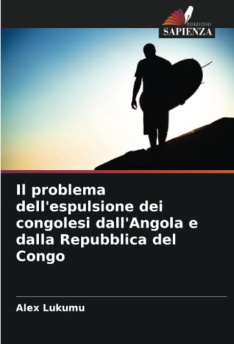 Stock image for Il problema dell'espulsione dei congolesi dall'Angola e dalla Repubblica del Congo for sale by Ria Christie Collections