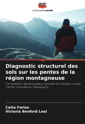 9786205920794: Diagnostic structurel des sols sur les pentes de la rgion montagneuse: Compilation des principaux rsultats du tronon routier Carmo-Sumidouro-Terespolis