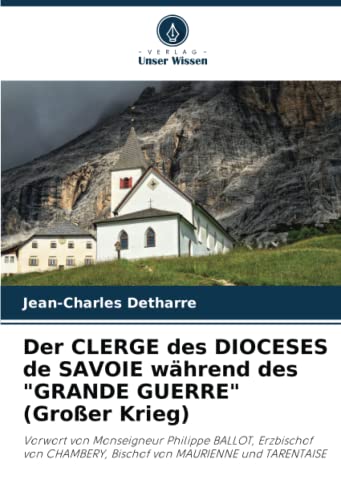 Stock image for Der CLERGE des DIOCESES de SAVOIE während des "GRANDE GUERRE" (Groer Krieg) for sale by Ria Christie Collections