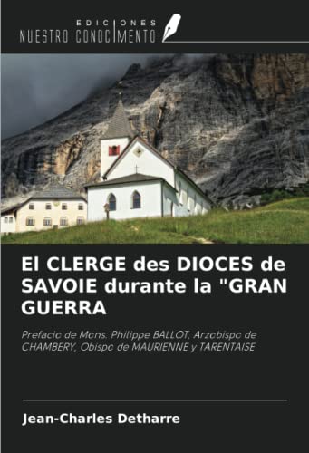 Stock image for El CLERGE des DIOCES de SAVOIE durante la "GRAN GUERRA for sale by BuchWeltWeit Ludwig Meier e.K.