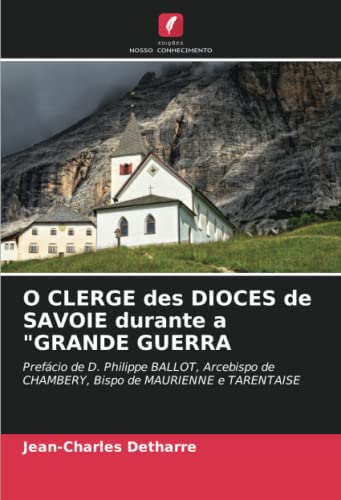 Stock image for O CLERGE des DIOCES de SAVOIE durante a "GRANDE GUERRA for sale by Ria Christie Collections