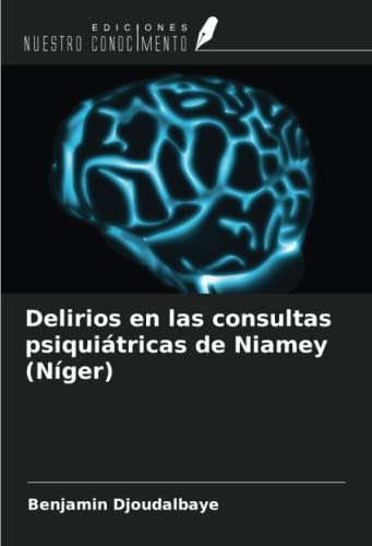 Stock image for Delirios en las consultas psiquitricas de Niamey (Nger) for sale by BuchWeltWeit Ludwig Meier e.K.