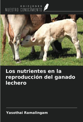 Stock image for Los nutrientes en la reproduccin del ganado lechero for sale by BuchWeltWeit Ludwig Meier e.K.