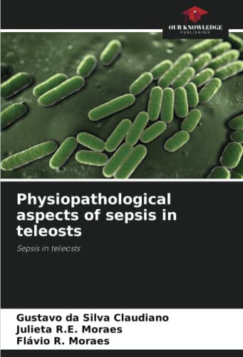 Imagen de archivo de Physiopathological aspects of sepsis in teleosts: Sepsis in teleosts a la venta por Mispah books