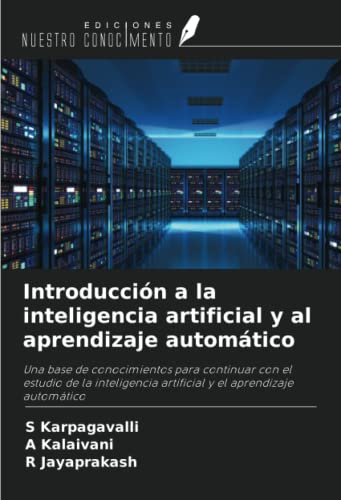 9786205954782: Introduccin a la inteligencia artificial y al aprendizaje automtico: Una base de conocimientos para continuar con el estudio de la inteligencia ... y el aprendizaje automtico (Spanish Edition)