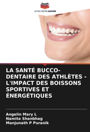 LA SANTÉ BUCCO-DENTAIRE DES ATHLÈTES - L'IMPACT DES BOISSONS SPORTIVES ET ÉNERGÉTIQUES - Angelin Mary L