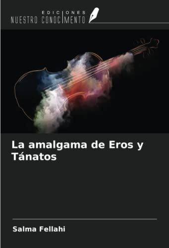 9786205969458: La amalgama de Eros y Tnatos (Spanish Edition)