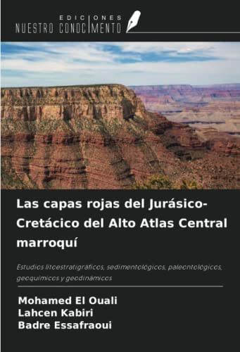 9786205979594: Las capas rojas del Jursico-Cretcico del Alto Atlas Central marroqu: Estudios litoestratigrficos, sedimentolgicos, paleontolgicos, geoqumicos y geodinmicos