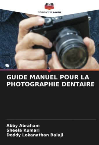 Beispielbild fr GUIDE MANUEL POUR LA PHOTOGRAPHIE DENTAIRE (French Edition) zum Verkauf von GF Books, Inc.