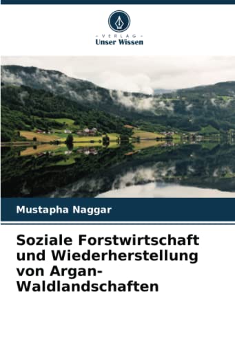 Stock image for Soziale Forstwirtschaft und Wiederherstellung von Argan-Waldlandschaften for sale by PBShop.store US