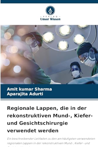 9786206027867: Regionale Lappen, die in der rekonstruktiven Mund-, Kiefer- und Gesichtschirurgie verwendet werden: Ein beschreibender Leitfaden zu den am hufigsten ... Mund-, Kiefer- und Gesichtschirurgie