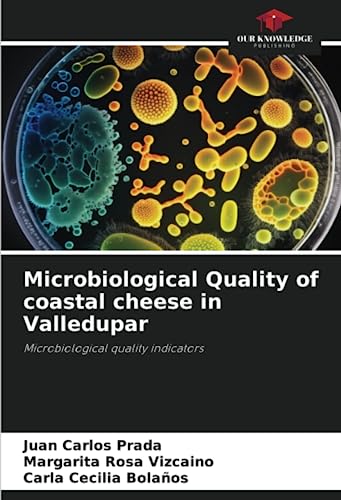 Stock image for Microbiological Quality of coastal cheese in Valledupar: Microbiological quality indicators for sale by Books Puddle
