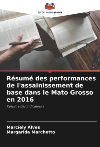 9786206052265: Rsum des performances de l'assainissement de base dans le Mato Grosso en 2016: Rsum des indicateurs