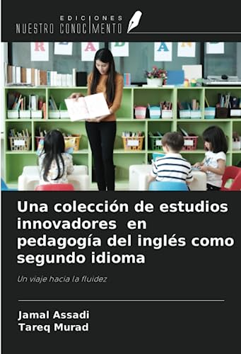 9786206069041: Una coleccin de estudios innovadores en pedagoga del ingls como segundo idioma: Un viaje hacia la fluidez