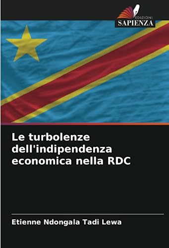 Stock image for Le turbolenze dell'indipendenza economica nella RDC for sale by PBShop.store US