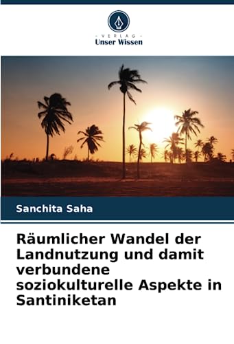 Stock image for R?umlicher Wandel der Landnutzung und damit verbundene soziokulturelle Aspekte in Santiniketan for sale by PBShop.store US