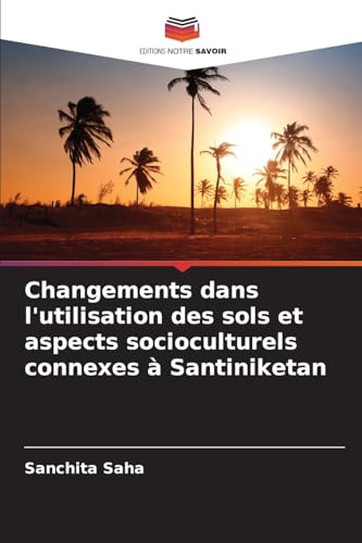 Stock image for Changements dans l'utilisation des sols et aspects socioculturels connexes ? Santiniketan for sale by PBShop.store US