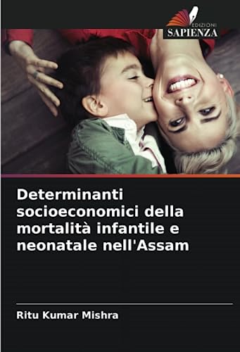 Stock image for Determinanti socioeconomici della mortalit? infantile e neonatale nell'Assam for sale by PBShop.store US