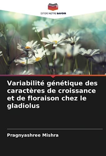 Stock image for Variabilit g n tique des caract res de croissance et de floraison chez le gladiolus for sale by Ria Christie Collections