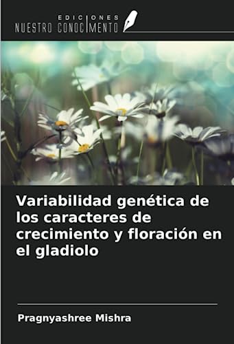 Stock image for Variabilidad gentica de los caracteres de crecimiento y floracin en el gladiolo for sale by BuchWeltWeit Ludwig Meier e.K.