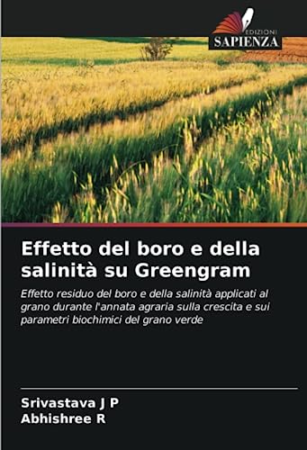 9786206091738: Effetto del boro e della salinit su Greengram: Effetto residuo del boro e della salinit applicati al grano durante l'annata agraria sulla crescita e ... biochimici del grano verde (Italian Edition)