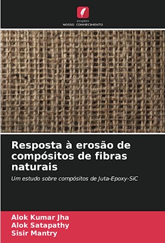 9786206095903: Resposta  eroso de compsitos de fibras naturais: Um estudo sobre compsitos de Juta-Epoxy-SiC