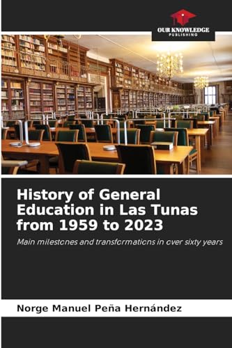 Stock image for History of General Education in Las Tunas from 1959 to 2023 for sale by Ria Christie Collections