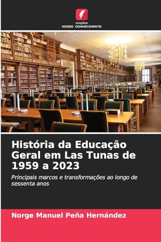 Stock image for Hist ria da Educação Geral em Las Tunas de 1959 a 2023 for sale by Ria Christie Collections