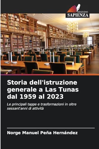 Stock image for Storia dell'istruzione generale a Las Tunas dal 1959 al 2023 for sale by Ria Christie Collections