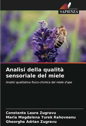Stock image for Analisi della qualit sensoriale del miele: Analisi qualitativa fisico-chimica del miele d'ape (Italian Edition) for sale by ALLBOOKS1